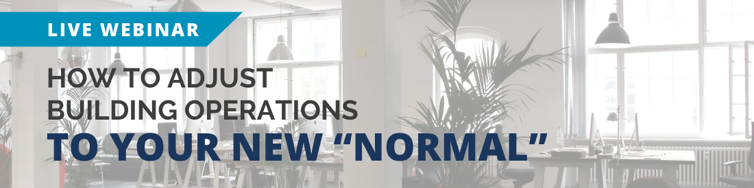 How to Adjust Building Operations to Your New "Normal"