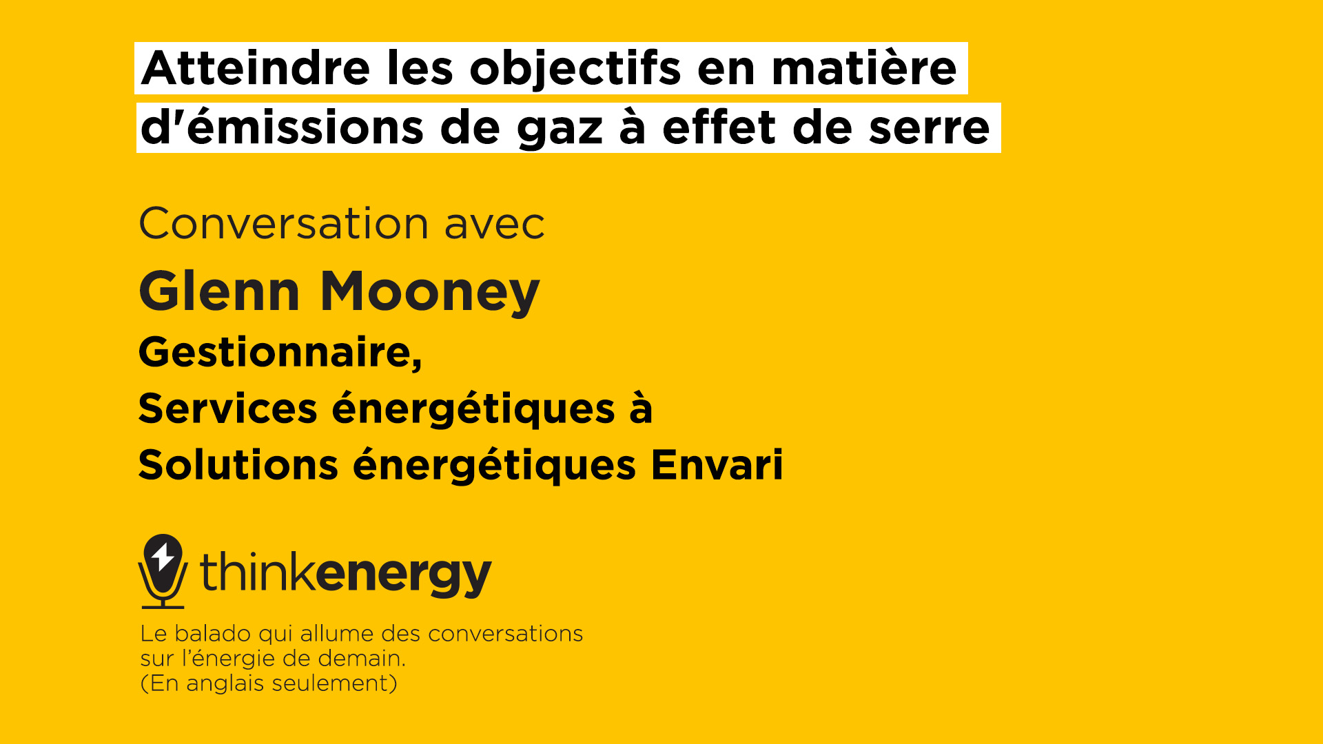 Think Energy balado avec Glenn Mooney (anglais seulement)